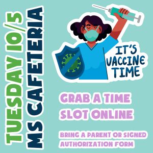 graphic with illustration of person holding COVID shield and a vaccine; text reads Tuesday 10/5 MS Cafeteria It's vaccine time - grab a slot online