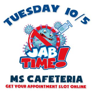 cartoon illustration of a coronavirus getting poked with a vaccine syringe and text Tuesday 10/5 Jab Time! MS cafeteria