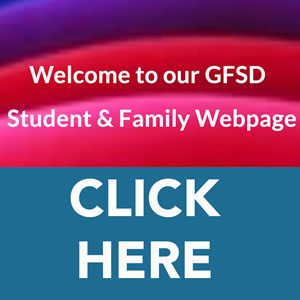 graphic reading Welcome to our GFSD Student and Family Webpage click here