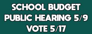 green graphic that reads school budget public hearing 5/9 and vote 5/17